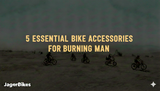5 Essential Bike Accessories for Burning Man