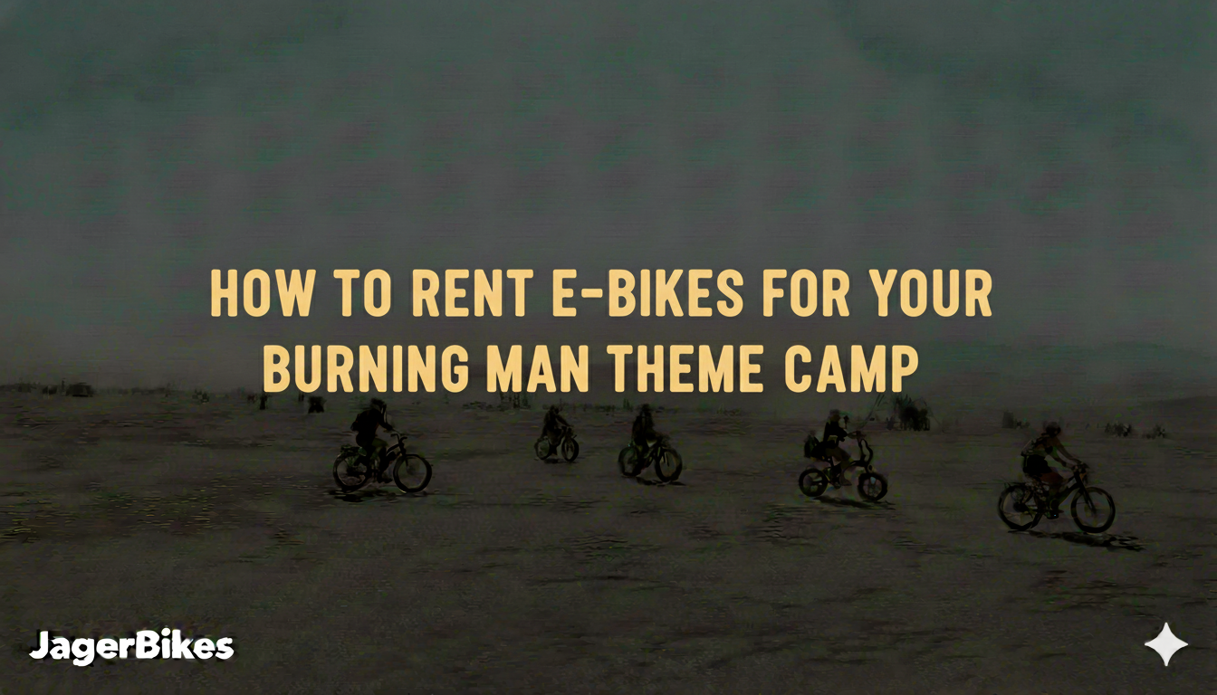 How to Rent E-Bikes for Your Burning Man Theme Camp (Group Guide ...