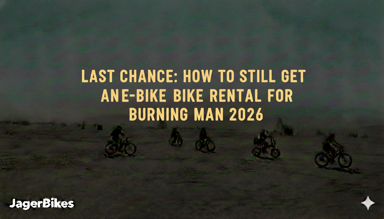 Last Chance: How to Still Get an E-Bike Rental for Burning Man 2026